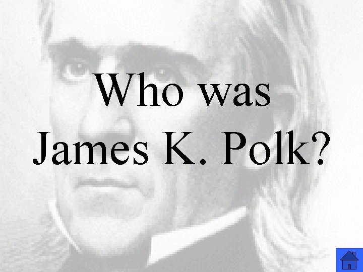 Who was James K. Polk? 