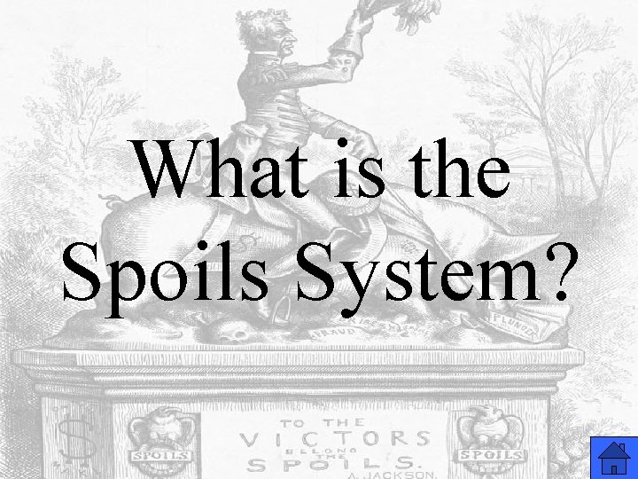 What is the Spoils System? 