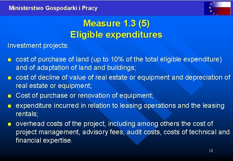 Ministerstwo Gospodarki i Pracy Measure 1. 3 (5) Eligible expenditures Investment projects: n n