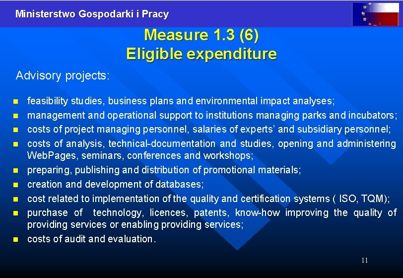 Ministerstwo Gospodarki i Pracy Measure 1. 3 (6) Eligible expenditure Advisory projects: n n