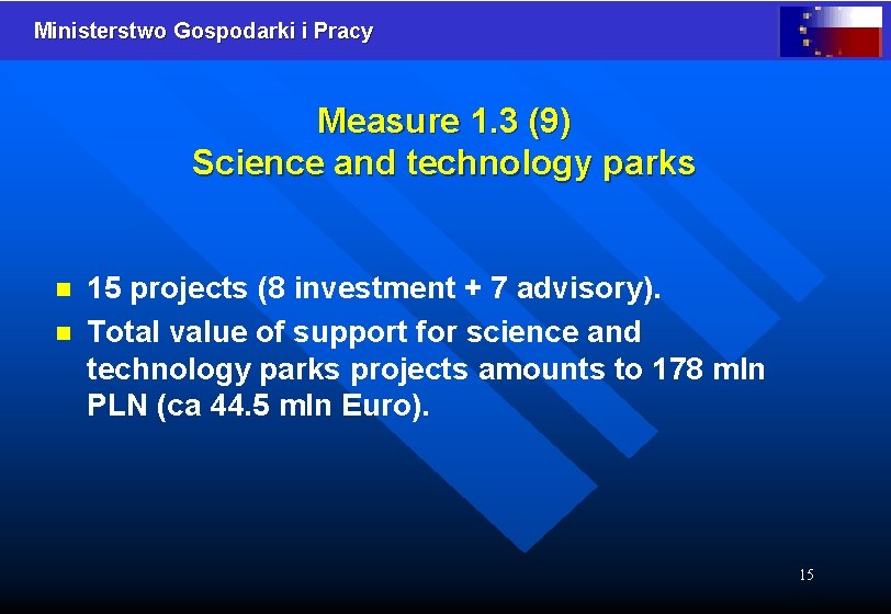 Ministerstwo Gospodarki i Pracy Measure 1. 3 (9) Science and technology parks n n