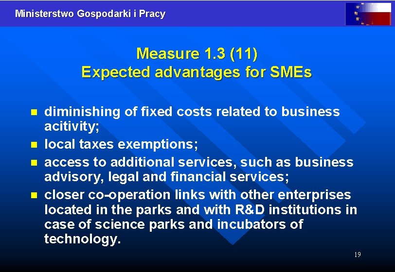 Ministerstwo Gospodarki i Pracy Measure 1. 3 (11) Expected advantages for SMEs n n