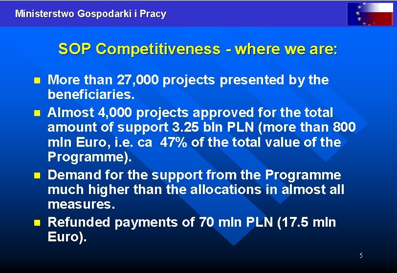 Ministerstwo Gospodarki i Pracy SOP Competitiveness - where we are: n n More than