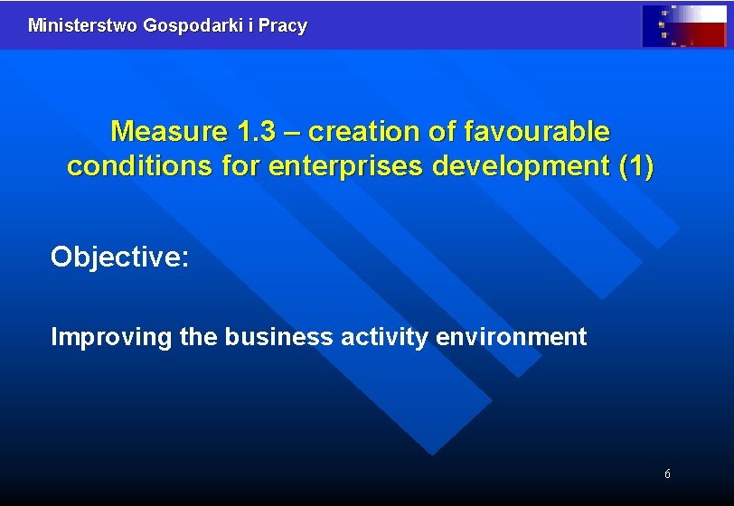 Ministerstwo Gospodarki i Pracy Measure 1. 3 – creation of favourable conditions for enterprises