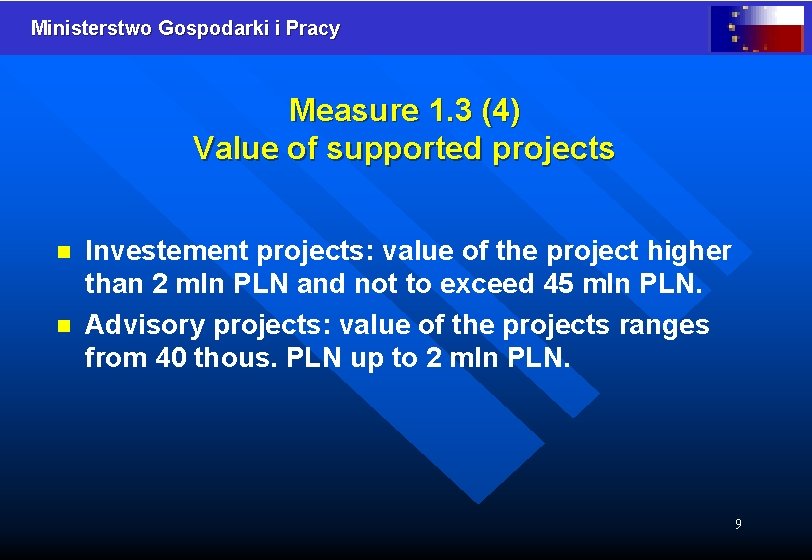 Ministerstwo Gospodarki i Pracy Measure 1. 3 (4) Value of supported projects n n