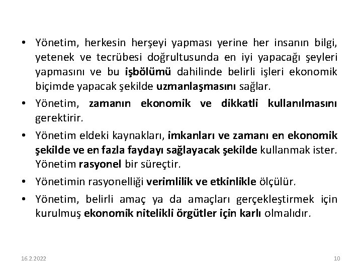  • Yönetim, herkesin herşeyi yapması yerine her insanın bilgi, yetenek ve tecrübesi doğrultusunda