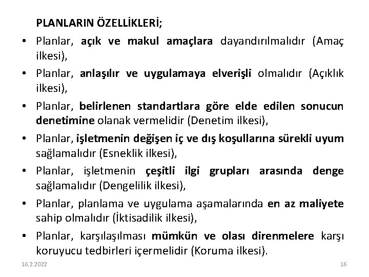  • • PLANLARIN ÖZELLİKLERİ; Planlar, açık ve makul amaçlara dayandırılmalıdır (Amaç ilkesi), Planlar,