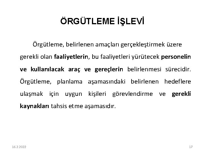 ÖRGÜTLEME İŞLEVİ Örgütleme, belirlenen amaçları gerçekleştirmek üzere gerekli olan faaliyetlerin, bu faaliyetleri yürütecek personelin