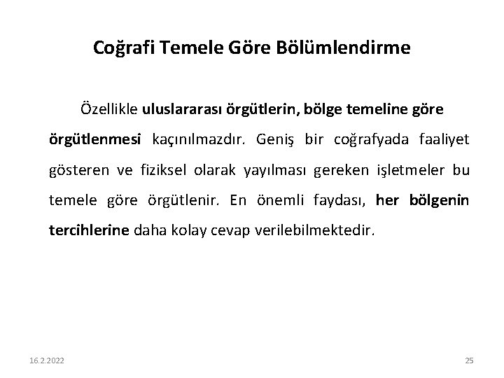 Coğrafi Temele Göre Bölümlendirme Özellikle uluslararası örgütlerin, bölge temeline göre örgütlenmesi kaçınılmazdır. Geniş bir