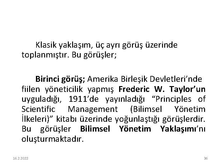 Klasik yaklaşım, üç ayrı görüş üzerinde toplanmıştır. Bu görüşler; Birinci görüş; Amerika Birleşik Devletleri’nde