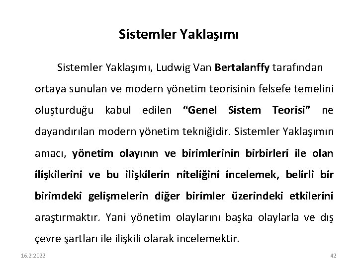 Sistemler Yaklaşımı, Ludwig Van Bertalanffy tarafından ortaya sunulan ve modern yönetim teorisinin felsefe temelini