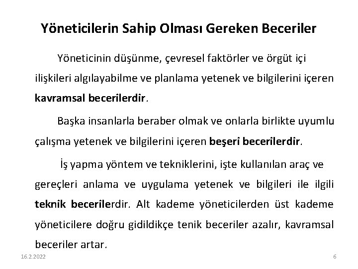 Yöneticilerin Sahip Olması Gereken Beceriler Yöneticinin düşünme, çevresel faktörler ve örgüt içi ilişkileri algılayabilme