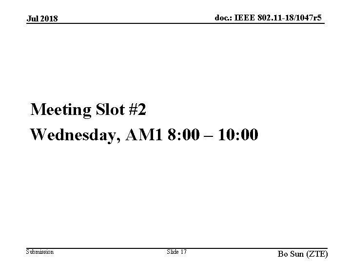doc. : IEEE 802. 11 -18/1047 r 5 Jul 2018 Meeting Slot #2 Wednesday, doc. : IEEE 802. 11 -18/1047 r 5 Jul 2018 Meeting Slot #2 Wednesday,