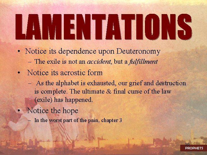  • Notice its dependence upon Deuteronomy – The exile is not an accident,