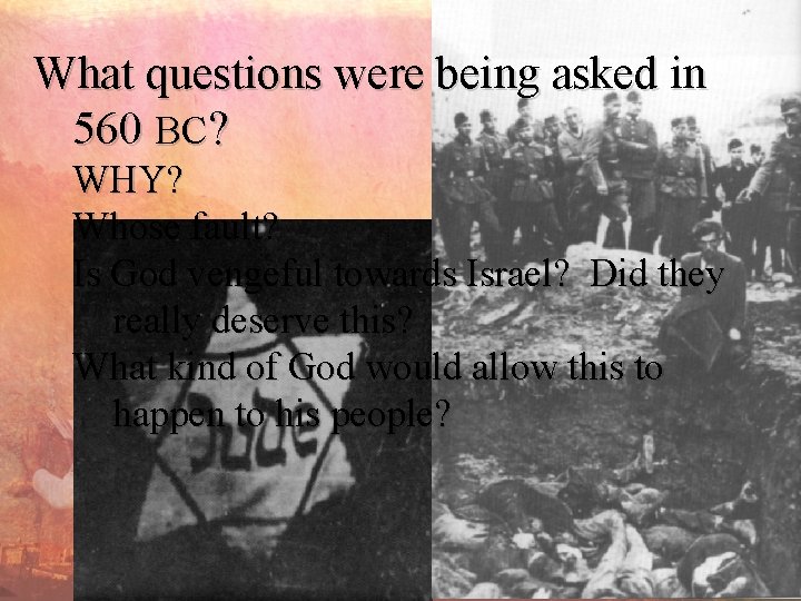 What questions were being asked in 560 BC? WHY? Whose fault? Is God vengeful