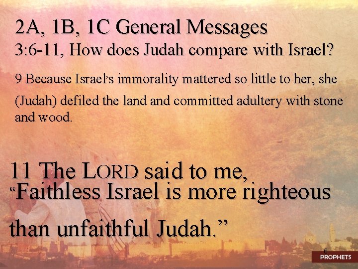 2 A, 1 B, 1 C General Messages 3: 6 -11, How does Judah