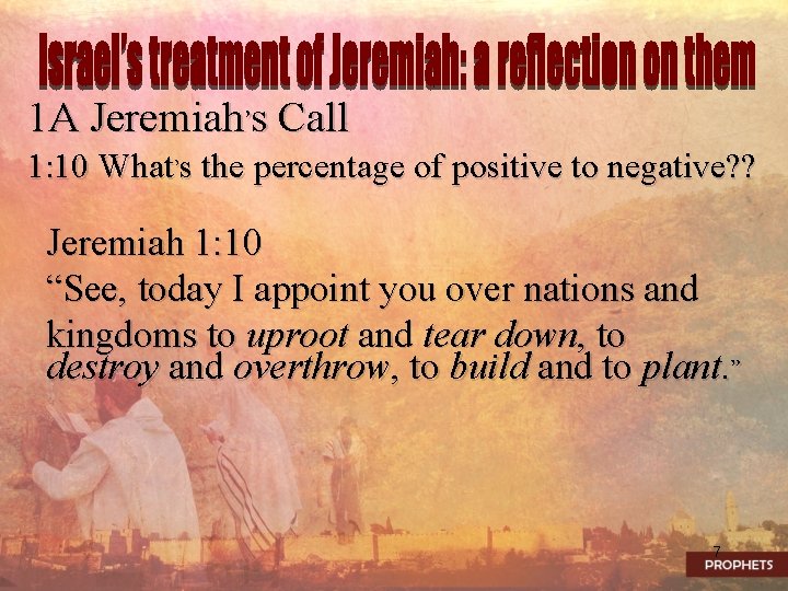 1 A Jeremiah’s Call 1: 10 What’s the percentage of positive to negative? ?