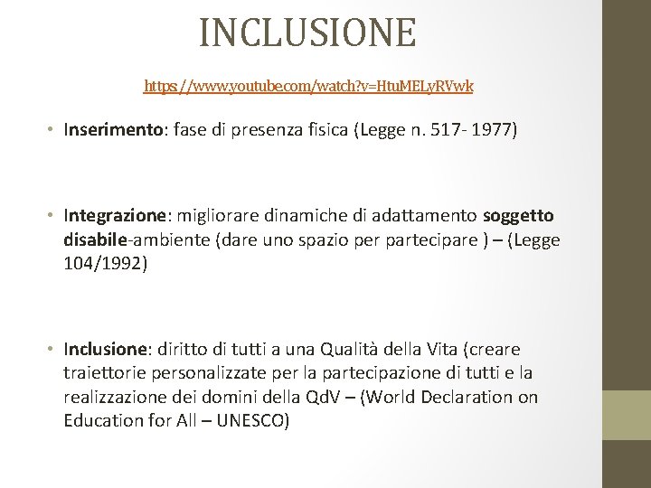 INCLUSIONE https: //www. youtube. com/watch? v=Htu. MELy. RVwk • Inserimento: fase di presenza fisica INCLUSIONE https: //www. youtube. com/watch? v=Htu. MELy. RVwk • Inserimento: fase di presenza fisica