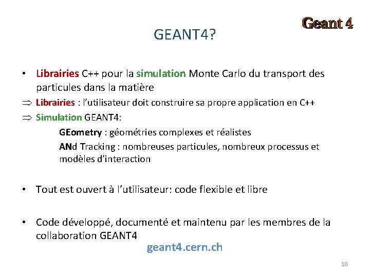 GEANT 4? • Librairies C++ pour la simulation Monte Carlo du transport des particules