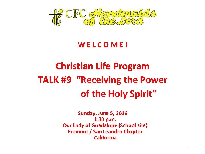 WELCOME! Christian Life Program TALK #9 “Receiving the Power of the Holy Spirit” Sunday,