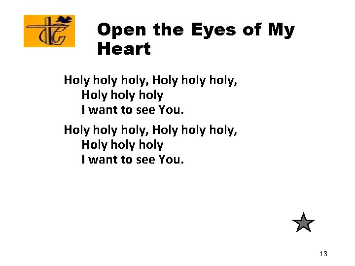 Open the Eyes of My Heart Holy holy holy, Holy holy I want to