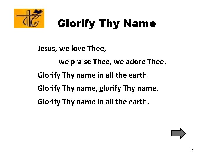 Glorify Thy Name Jesus, we love Thee, we praise Thee, we adore Thee. Glorify