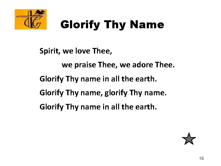 Glorify Thy Name Spirit, we love Thee, we praise Thee, we adore Thee. Glorify