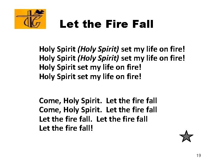 Let the Fire Fall Holy Spirit (Holy Spirit) set my life on fire! Holy