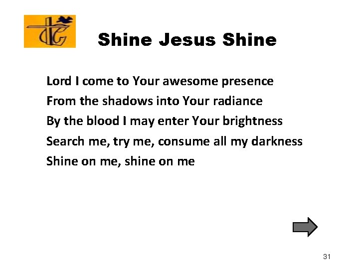 Shine Jesus Shine Lord I come to Your awesome presence From the shadows into