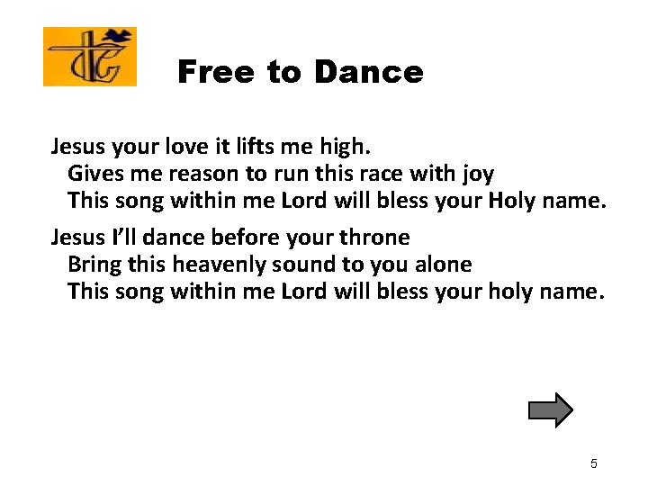 Free to Dance Jesus your love it lifts me high. Gives me reason to