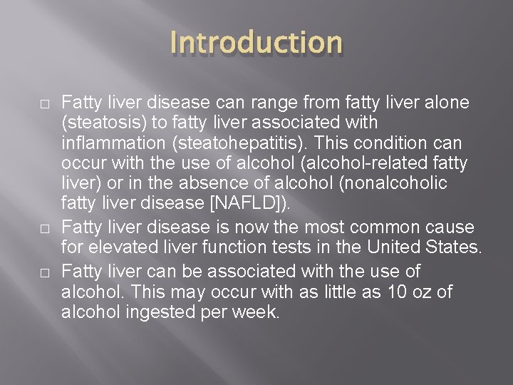 Introduction � � � Fatty liver disease can range from fatty liver alone (steatosis)