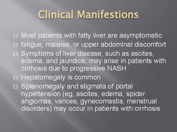 Clinical Manifestions � � � Most patients with fatty liver are asymptomatic fatigue, malaise,