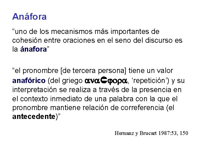 Anáfora “uno de los mecanismos más importantes de cohesión entre oraciones en el seno