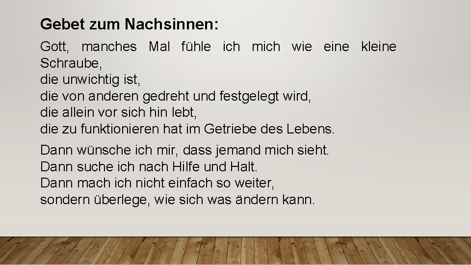 Gebet zum Nachsinnen: Gott, manches Mal fühle ich mich wie eine kleine Schraube, die