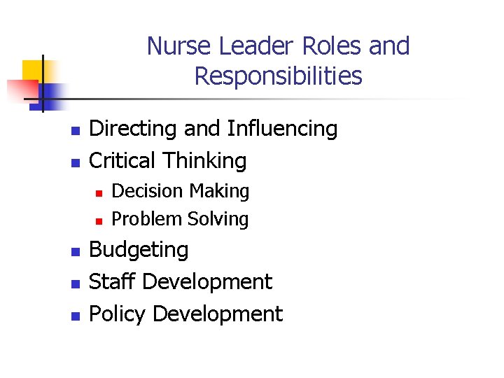 Nurse Leader Roles and Responsibilities n n Directing and Influencing Critical Thinking n n
