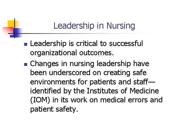 Leadership in Nursing n n Leadership is critical to successful organizational outcomes. Changes in