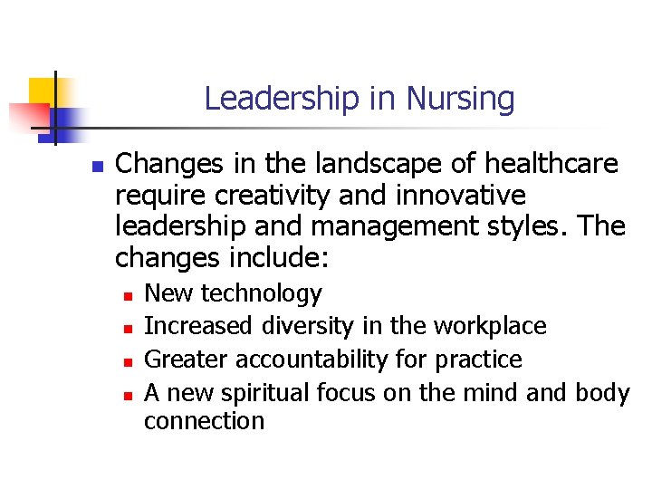 Leadership in Nursing n Changes in the landscape of healthcare require creativity and innovative