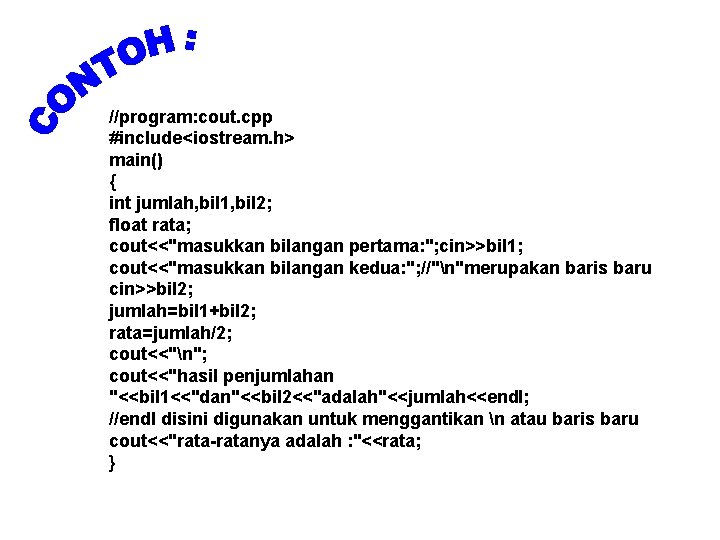 //program: cout. cpp #include<iostream. h> main() { int jumlah, bil 1, bil 2; float