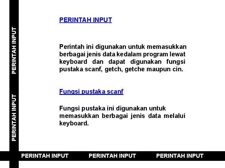 PERINTAH INPUT Perintah ini digunakan untuk memasukkan berbagai jenis data kedalam program lewat keyboard