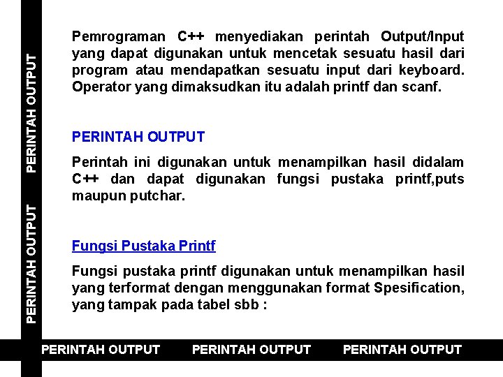 PERINTAH OUTPUT Pemrograman C++ menyediakan perintah Output/Input yang dapat digunakan untuk mencetak sesuatu hasil