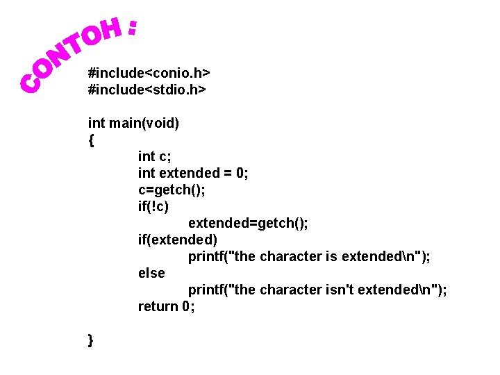 #include<conio. h> #include<stdio. h> int main(void) { int c; int extended = 0; c=getch();