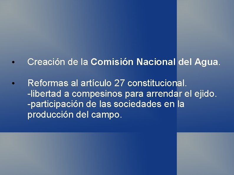 • Creación de la Comisión Nacional del Agua. • Reformas al artículo 27 • Creación de la Comisión Nacional del Agua. • Reformas al artículo 27