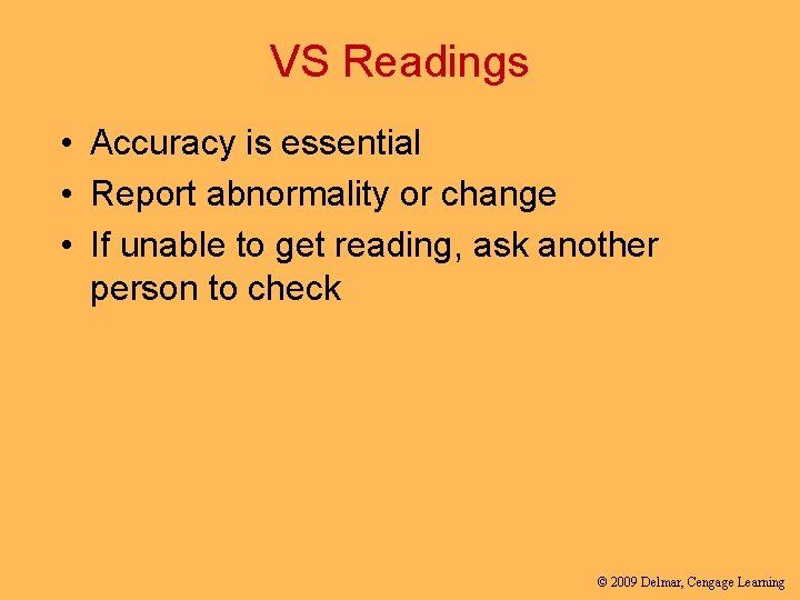 VS Readings • Accuracy is essential • Report abnormality or change • If unable