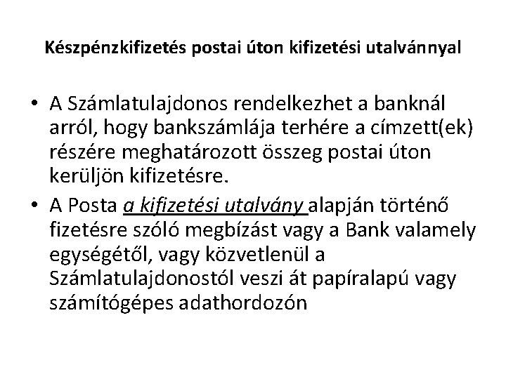 Készpénzkifizetés postai úton kifizetési utalvánnyal • A Számlatulajdonos rendelkezhet a banknál arról, hogy bankszámlája