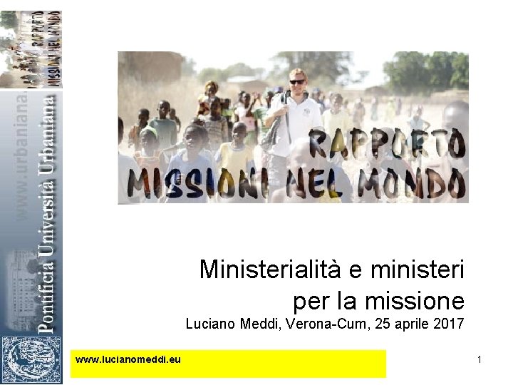 Ministerialità e ministeri per la missione Luciano Meddi, Verona-Cum, 25 aprile 2017 www. lucianomeddi.