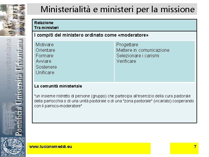 Ministerialità e ministeri per la missione Relazione Tra ministeri I compiti del ministero ordinato