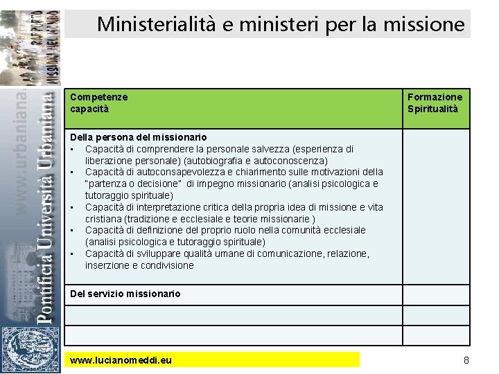 Ministerialità e ministeri per la missione Competenze capacità Formazione Spiritualità Della persona del missionario