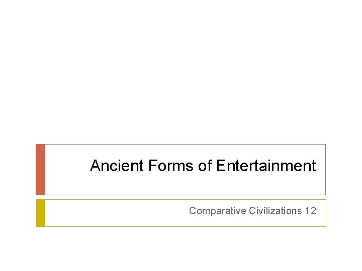 Ancient Forms of Entertainment Comparative Civilizations 12 