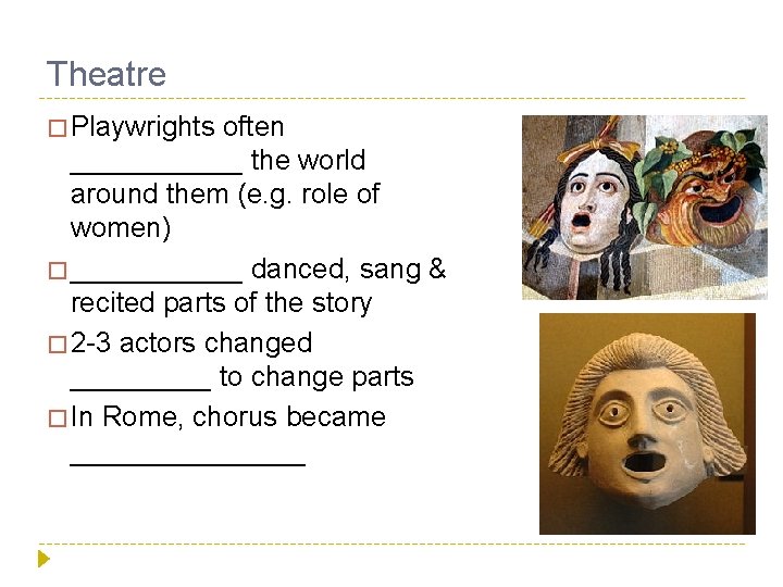 Theatre � Playwrights often ______ the world around them (e. g. role of women)