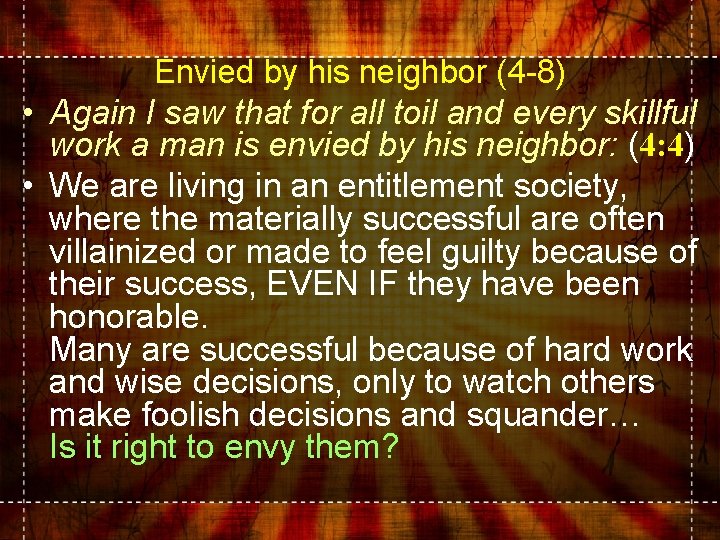 Envied by his neighbor (4 -8) • Again I saw that for all toil